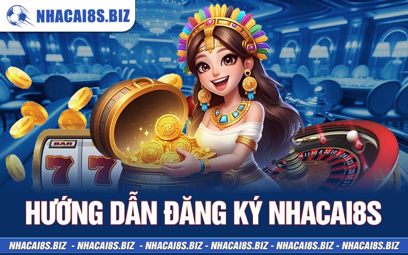 hướng dẫn đăng ký nhacai8s